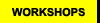 Workshops